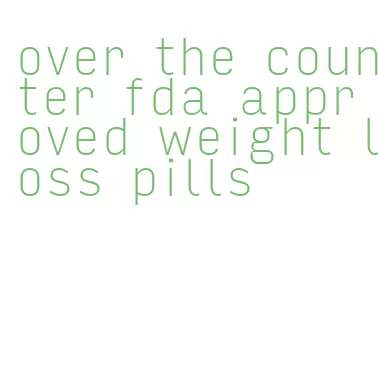 over the counter fda approved weight loss pills