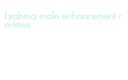 brahma male enhancement reviews