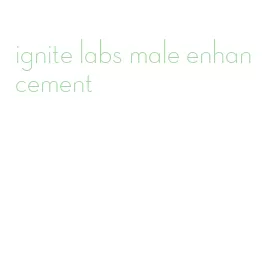 ignite labs male enhancement