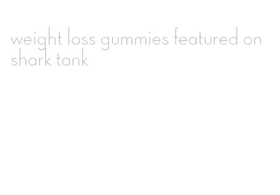 weight loss gummies featured on shark tank