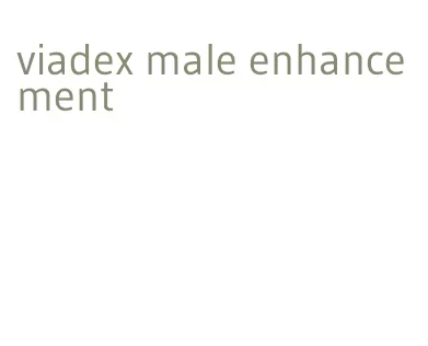 viadex male enhancement