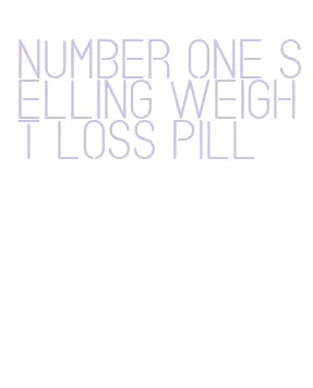 number one selling weight loss pill