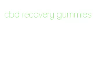 cbd recovery gummies