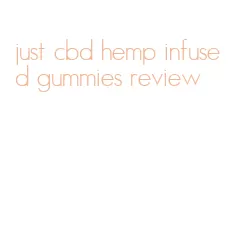 just cbd hemp infused gummies review