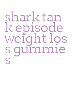 shark tank episode weight loss gummies