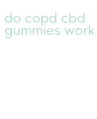 do copd cbd gummies work