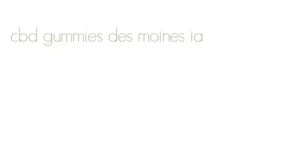 cbd gummies des moines ia