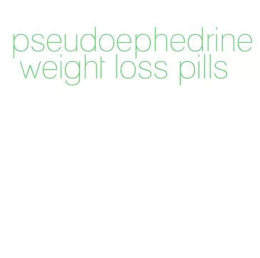 pseudoephedrine weight loss pills