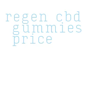 regen cbd gummies price