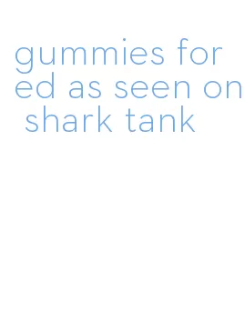 gummies for ed as seen on shark tank