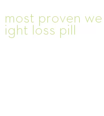most proven weight loss pill