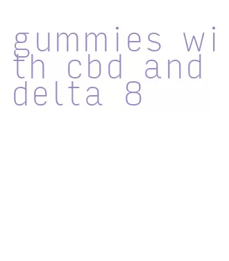 gummies with cbd and delta 8