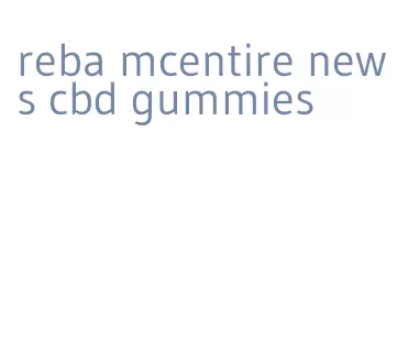 reba mcentire news cbd gummies