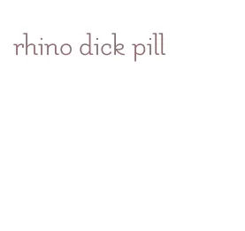 rhino dick pill