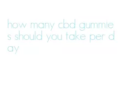 how many cbd gummies should you take per day