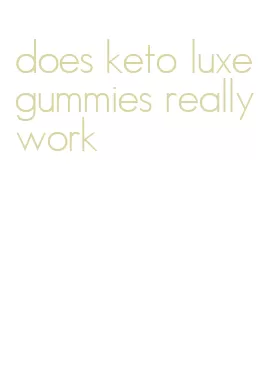 does keto luxe gummies really work