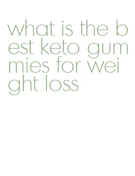 what is the best keto gummies for weight loss