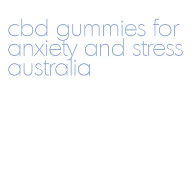 cbd gummies for anxiety and stress australia
