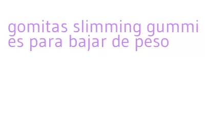 gomitas slimming gummies para bajar de peso