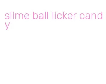 slime ball licker candy