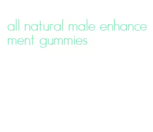 all natural male enhancement gummies