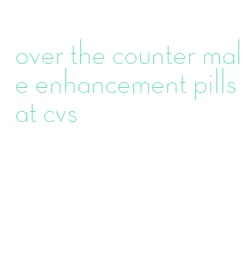 over the counter male enhancement pills at cvs