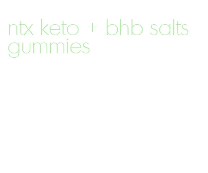 ntx keto + bhb salts gummies