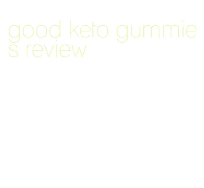 good keto gummies review