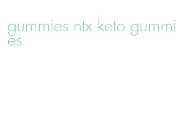 gummies ntx keto gummies