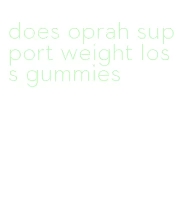 does oprah support weight loss gummies