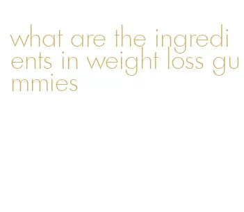 what are the ingredients in weight loss gummies