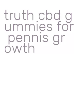 truth cbd gummies for pennis growth