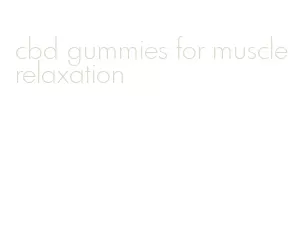 cbd gummies for muscle relaxation