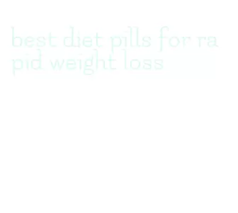 best diet pills for rapid weight loss