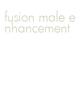 fusion male enhancement