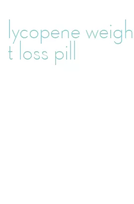 lycopene weight loss pill