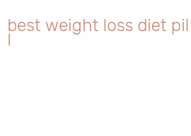 best weight loss diet pill