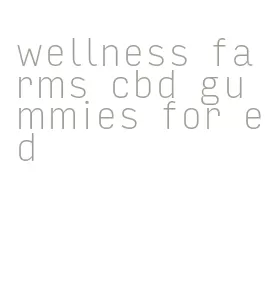 wellness farms cbd gummies for ed