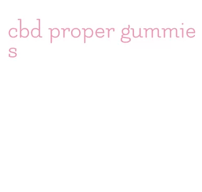 cbd proper gummies