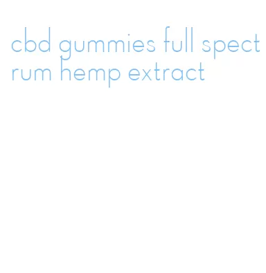 cbd gummies full spectrum hemp extract