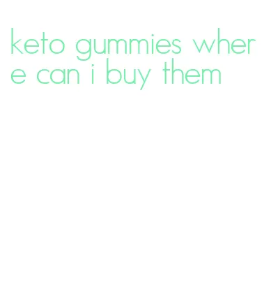 keto gummies where can i buy them