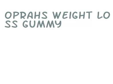 oprahs weight loss gummy