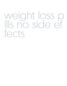 weight loss pills no side effects