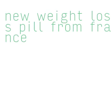 new weight loss pill from france