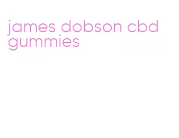 james dobson cbd gummies