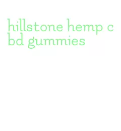 hillstone hemp cbd gummies