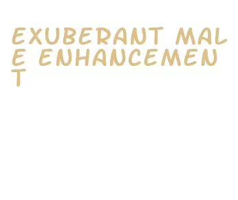 exuberant male enhancement