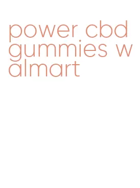 power cbd gummies walmart