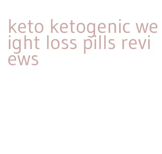 keto ketogenic weight loss pills reviews