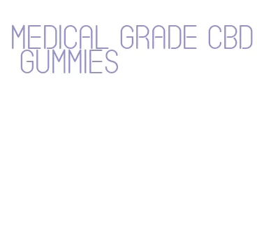 medical grade cbd gummies